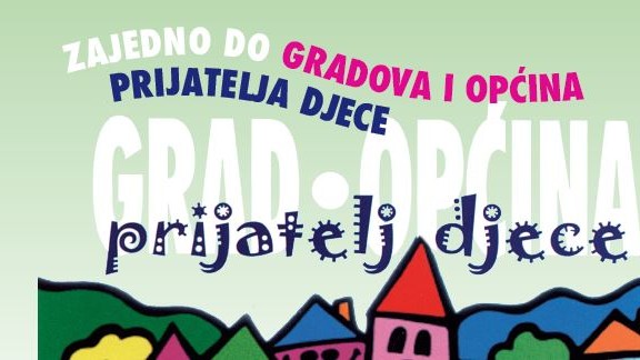 Svečano proglašenje novih "Gradova i općina-prijatelja djece"